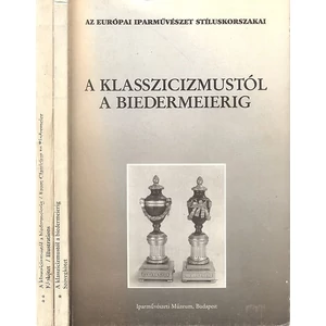 A klasszicizmustól a Biedermeierig I-II.