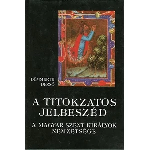 A titokzatos jelbeszéd - A magyar szent királyok nemzetsége