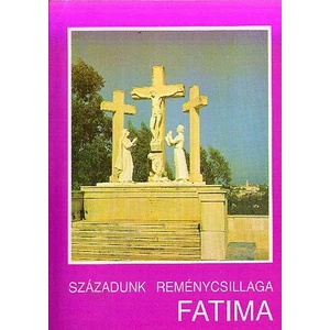Századunk reménycsillaga Fatima