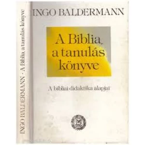 A Biblia, a tanulás könyve (a bibliai didaktika alapjai)