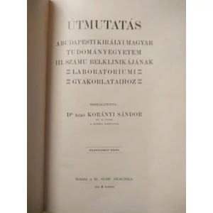 Útmutatás - A budapesti királyi magyar tudományegyetem III. számú belklinikájának laboratoriumi gyakorlataihoz 