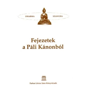 Fejezetek a Páli Kánonból- Szutta Pitaka a Buddha Tanításainak Gyűjteménye