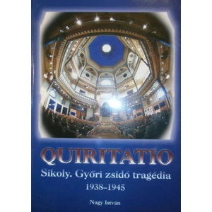 Quiritatio ( Sikoly.Győri zsidó tragédia 1938-1945 )