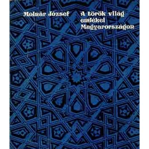 A török világ emlékei Magyarországon