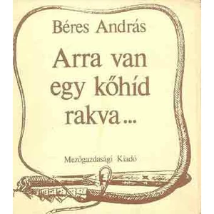 Arra van egy kőhíd rakva...