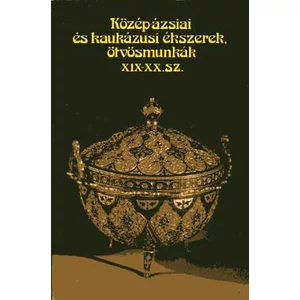 Közép-ázsiai és kaukázusi ékszerek, ötvösmunkák XIX-XX. sz.