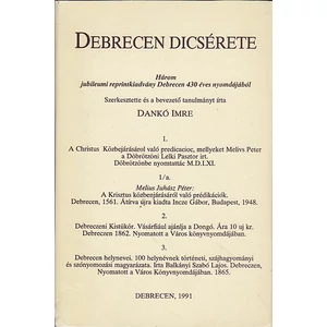 Debrecen dícsérete : Három jubileumi reprintkiadvány Debrecen 430 éves nyomdájából