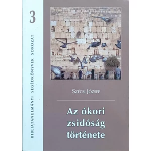 Az ókori zsidóság története (Bibliatanulmányi segédkönyvek sorozat 3.)