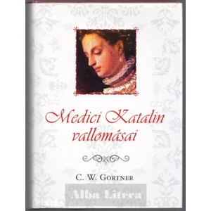 Medici Katalin vallomásai