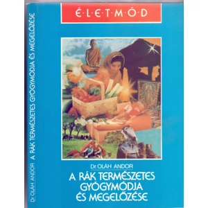 A rák természetes gyógymódja és megelőzése (Életmód sor. 1.)