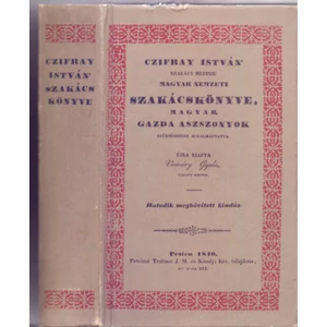 Czifray István szakács mester Magyar Nemzeti Szakácskönyve, magyar gazda aszszonyok szükségeihez alkalmaztatva (reprint)