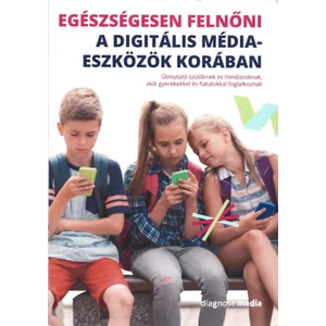 Egészségesen felnőni a digitális média-eszközök korában