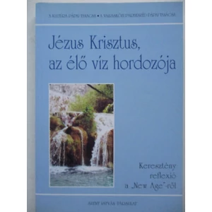 Jézus Krisztus, az élő víz hordozója (Keresztény reflexió a "New Age"-ről)