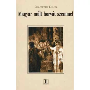 Magyar múlt horvát szemmel - DEDIKÁLT