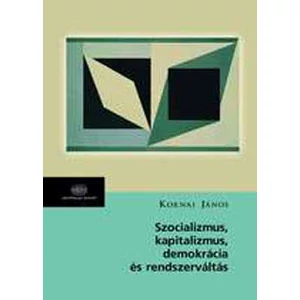 Szocializmus, kapitalizmus, demokrácia és rendszerváltás