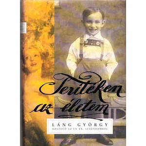 Láng György - Terítéken az életem - Kóstoló az én XX. századomból