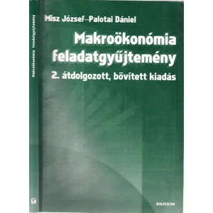 Misz József  Palotai Dániel - Makroökonómiai feladatgyűjtemény (2., átdolgozott, bővített kiadás)