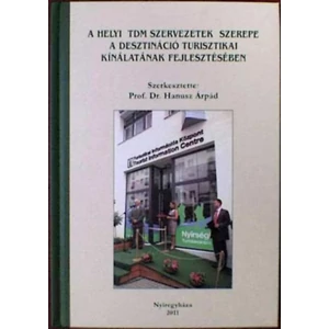 A helyi TDM szervezetek szerepe a desztináció turisztikai kínálatának fejlesztésében