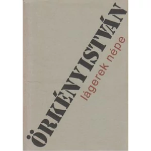 Örkény István - Lágerek népe