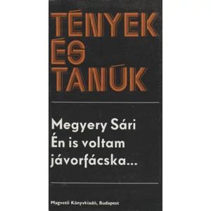Megyery Sári - Én is voltam jávorfácska... (Tények és Tanúk sorozat)