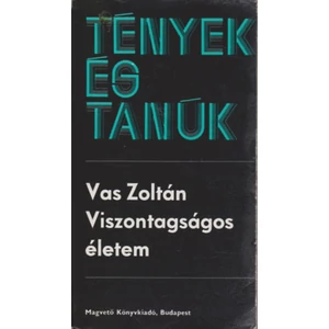 Vas Zoltán - Viszontagságos életem (Tények és Tanúk sorozat)