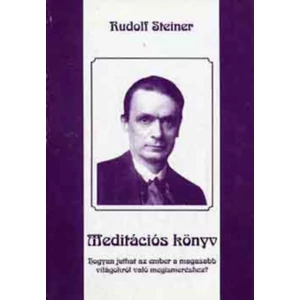 Rudolf Steiner - Meditációs könyv