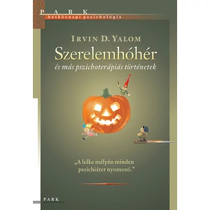 Irvin D. Yalom - Szerelemhóhér és más pszichoterápiás történetek