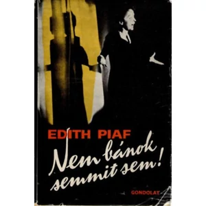 Edith Piaf - Nem bánok semmit sem!