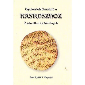 Rabbi S. Wagschal - Gyakorlati útmutató a kásruszhoz - Zsidó étkezési törvények