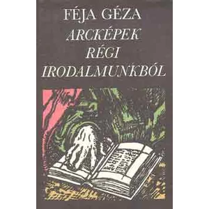 Féja Géza, Nemeskürty István - Arcképek régi irodalmunkból