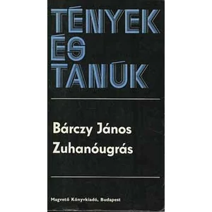 Bárczy János - Zuhanóugrás (Tények és Tanúk sorozat)