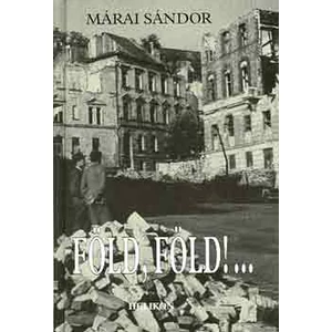 Márai Sándor - Föld, Föld!...(Emlékezések)