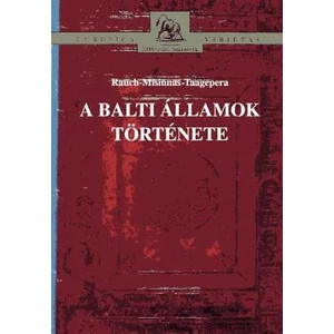 Georg von Rauch, Romuald J. Misiunas, Rein Taagepera - A Balti államok története