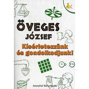 Öveges József - Kísérletezzünk és gondolkodjunk!