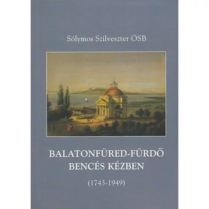 Balatonfüred-Fürdő bencés kézben 1743-1949 között