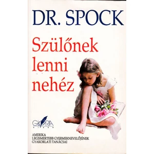 Dr. Benjamin Spock - Szülőnek lenni nehéz