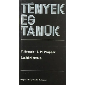 T. Branch - E. M. Propper - Labirintus (Tények és Tanúk sorozat)