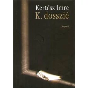 Kertész Imre - K. dosszié