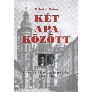 Mihályi Gábor - Két apa között