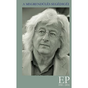 Kőrössi P. József - A megrendülés segédigéi - EP 1950-2016 (Hangoskönyv-melléklettel)