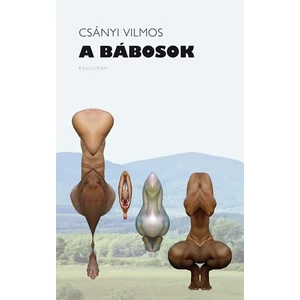Csányi Vilmos - A bábosok