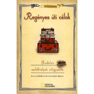 Shannon McKenna Schmidt, Joni Rendon - Regényes úti célok - Irodalmi emlékhelyek világszerte