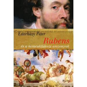 Esterházy Péter - Rubens és a nemeuklideszi asszonyok