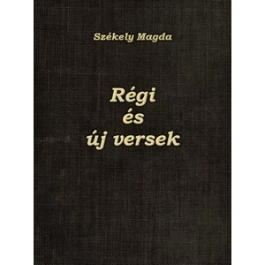 Székely Magda - Régi és új versek