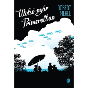 Robert Merle - Utolsó nyár Primerolban