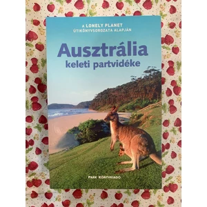 Lindsay Brown, Sandra Bao, Ryan Ver Berkmoes, Simone Egger - Ausztrália keleti partvidéke (Lonely Planet)