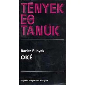 Borisz Pilnyak - OKÉ (Tények és Tanúk sorozat)