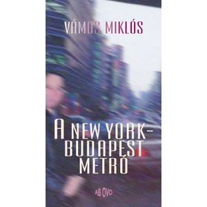 Vámos Miklós - A New York-Budapest Metró