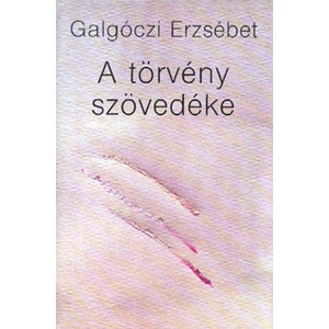 Galgóczi Erzsébet - A törvény szövedéke