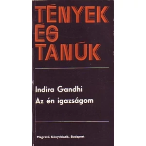 Indira Gandhi - Az én igazságom (Tények és Tanúk sorozat)